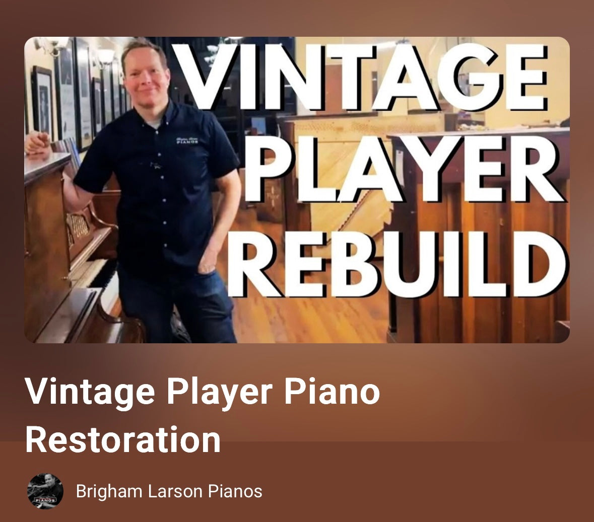 Brigham Larson by a restored piano highlighting the Brigham Larson Pianos YouTube channel for Vintage Piano Player Rebuilding.